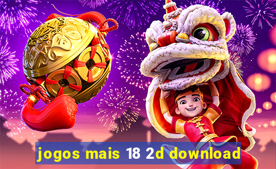 jogos mais 18 2d download